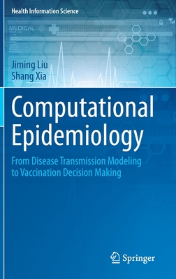 Computational Epidemiology: From Disease Transm... 3030521079 Book Cover