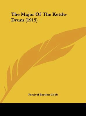 The Major of the Kettle-Drum (1915) 1161976493 Book Cover