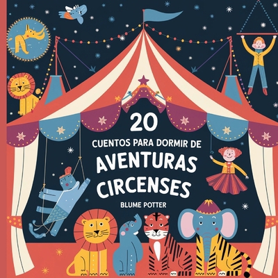 20 Cuentos Para Dormir De Aventuras Circenses [Spanish] B0DRDVW273 Book Cover
