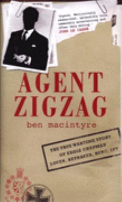 Agent Zigzag: The True Wartime Story of Eddie C... 0747587949 Book Cover