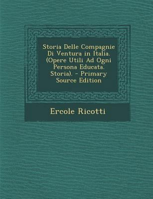 Storia Delle Compagnie Di Ventura in Italia. (O... [Italian] 1295519992 Book Cover