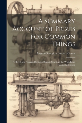 A Summary Account of Prizes for Common Things: ... 1021321915 Book Cover