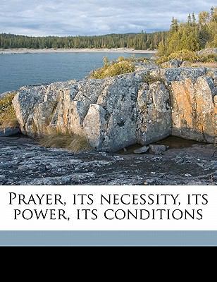 Prayer, Its Necessity, Its Power, Its Conditions 1177654431 Book Cover