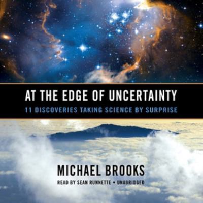 At the Edge of Uncertainty Lib/E: 11 Discoverie... 1481509012 Book Cover