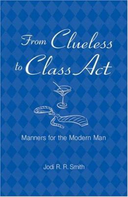 From Clueless to Class Act: Manners for the Mod... 1402739753 Book Cover