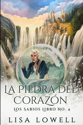 La Piedra Del Coraz?n (Los Sabios n? 4) [Spanish] 1034729381 Book Cover