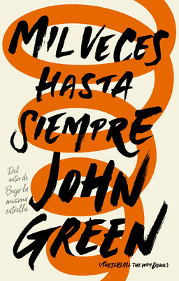 Mil Veces Hasta Siempre / Turtles All the Way Down [Spanish] 607316114X Book Cover
