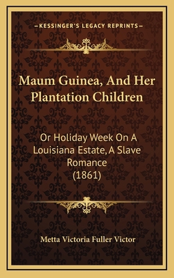 Maum Guinea, And Her Plantation Children: Or Ho... 1167088875 Book Cover