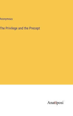 The Privilege and the Precept 338211237X Book Cover