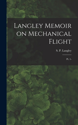 Langley Memoir on Mechanical Flight: Pt. 1- 1017202265 Book Cover