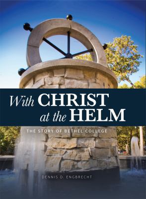 With Christ at the Helm: The Story of Bethel Co... 1495619958 Book Cover