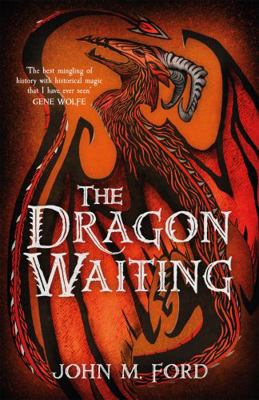 The Dragon Waiting: A Masque of History (Fantas... 1473205468 Book Cover