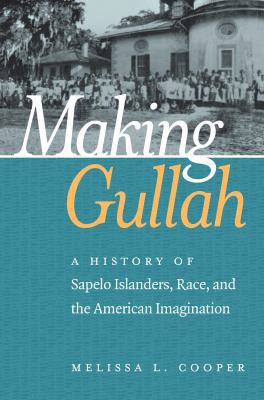 Making Gullah: A History of Sapelo Islanders, R... 1469632683 Book Cover