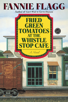 Fried Green Tomatoes at the Whistle Stop Cafe 0449911357 Book Cover