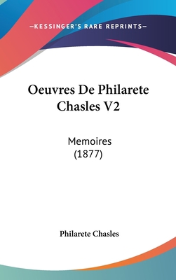 Oeuvres De Philarete Chasles V2: Memoires (1877) 1437487319 Book Cover