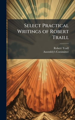 Select Practical Writings of Robert Traill 102393969X Book Cover