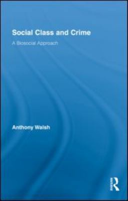 Social Class and Crime: A Biosocial Approach 0415883474 Book Cover