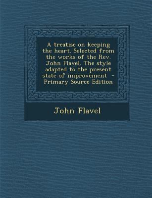 A Treatise on Keeping the Heart. Selected from ... 1294644300 Book Cover