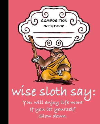 Wise Sloth Says: You Will Enjoy Life More If Yo... 1697455476 Book Cover