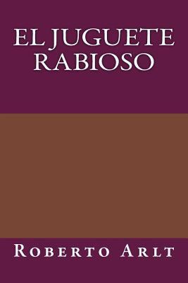 El juguete Rabioso [Spanish] 1981198415 Book Cover