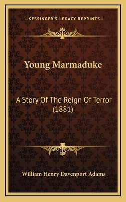 Young Marmaduke: A Story Of The Reign Of Terror... 1165853620 Book Cover
