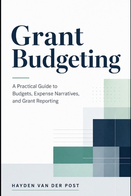Grant Budgeting: A Practical Guide to Budgets, ... B0GZ7QSSR4 Book Cover