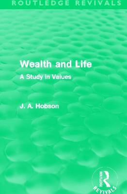 Wealth and Life (Routledge Revivals): A Study i... 0415521270 Book Cover