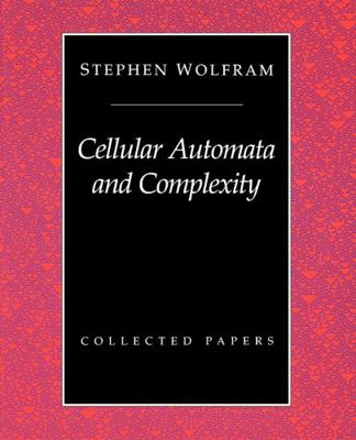 Cellular Automata And Complexity: Collected Papers 0201626640 Book Cover