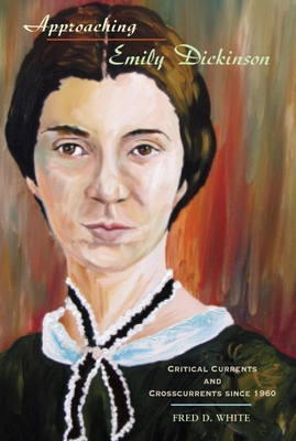 Approaching Emily Dickinson: Critical Currents ... 1571134778 Book Cover