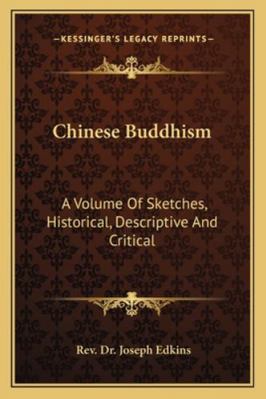 Chinese Buddhism: A Volume Of Sketches, Histori... 1162962089 Book Cover