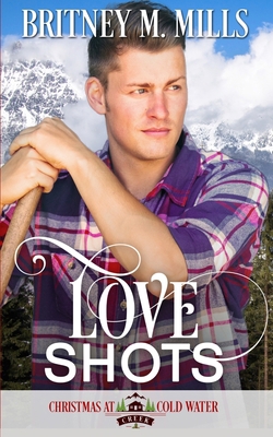 Love Shots: A Christmas At Coldwater Creek Novel B0858VHP86 Book Cover