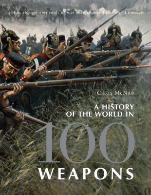 A History of the World in 100 Weapons (General ... 184908520X Book Cover