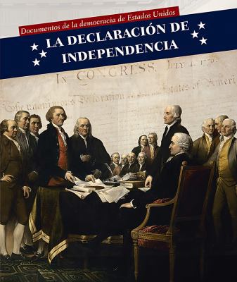 La Declaración de Independencia (Declaration of... [Spanish] 1508151636 Book Cover