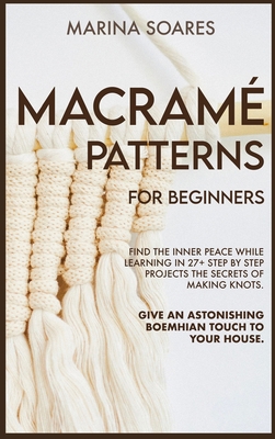 Macrame' Patterns for Beginners: Find the inner... [Large Print] 9918951621 Book Cover