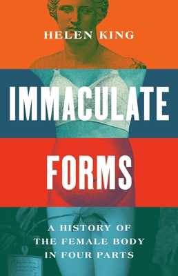 Immaculate Forms: A History of the Female Body ... 1541606531 Book Cover