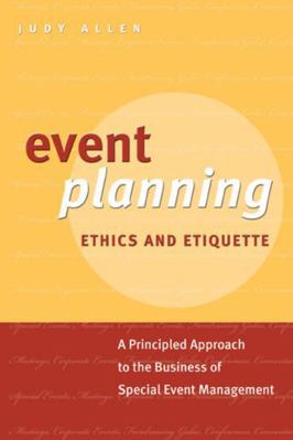 Event Planning Ethics and Etiquette: A Principl... 0470676442 Book Cover
