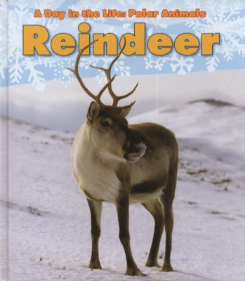 Reindeer (Day in the Life. Polar Animals) 1406228834 Book Cover