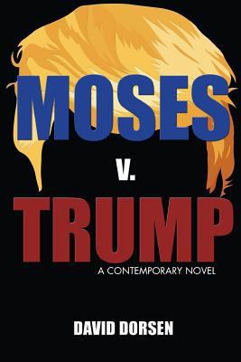 Moses v. Trump: A Contemporary Novel 069212506X Book Cover