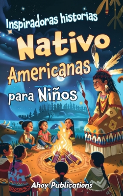 Inspiradoras Historias Nativo Americanas para N... [Spanish] B0DP1QYB3G Book Cover
