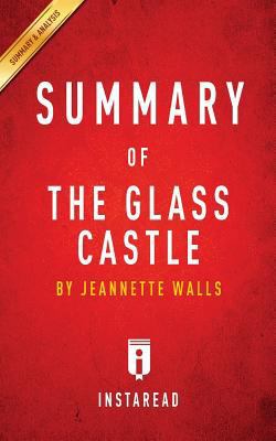 Summary of The Glass Castle: by Jeannette Walls... 1945272155 Book Cover