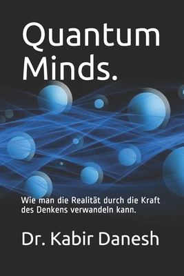 Quantum Minds.: Wie man die Realität durch die ... [German] B08C9C5G96 Book Cover