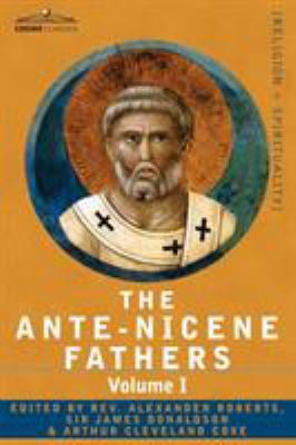 The Ante-Nicene Fathers: The Writings of the Fa... 1602064695 Book Cover