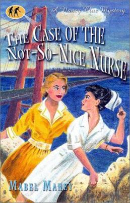 The Case of the Not-So-Nice Nurse 1573441651 Book Cover