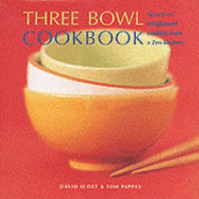 Three Bowl Cookbook: Secrets of Enlightened Coo... 1903258030 Book Cover