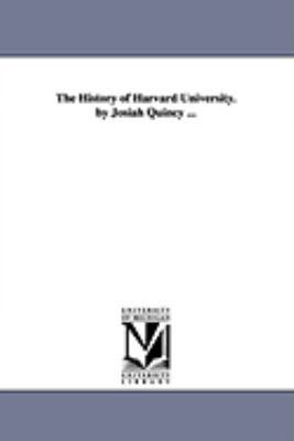 The History of Harvard University. by Josiah Qu... 1425566391 Book Cover