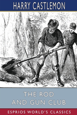 The Rod and Gun Club (Esprios Classics) B09XZJYJQX Book Cover