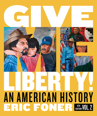 Give Me Liberty!: An American History 0393418138 Book Cover