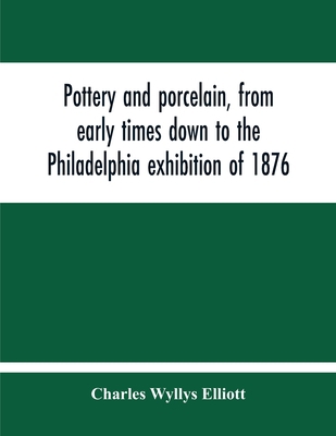 Pottery And Porcelain, From Early Times Down To... 9354213758 Book Cover