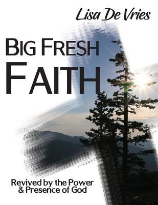 Big Fresh Faith: Revived by the Power & Presenc... 177519440X Book Cover