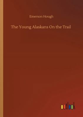 The Young Alaskans On the Trail 3752321105 Book Cover